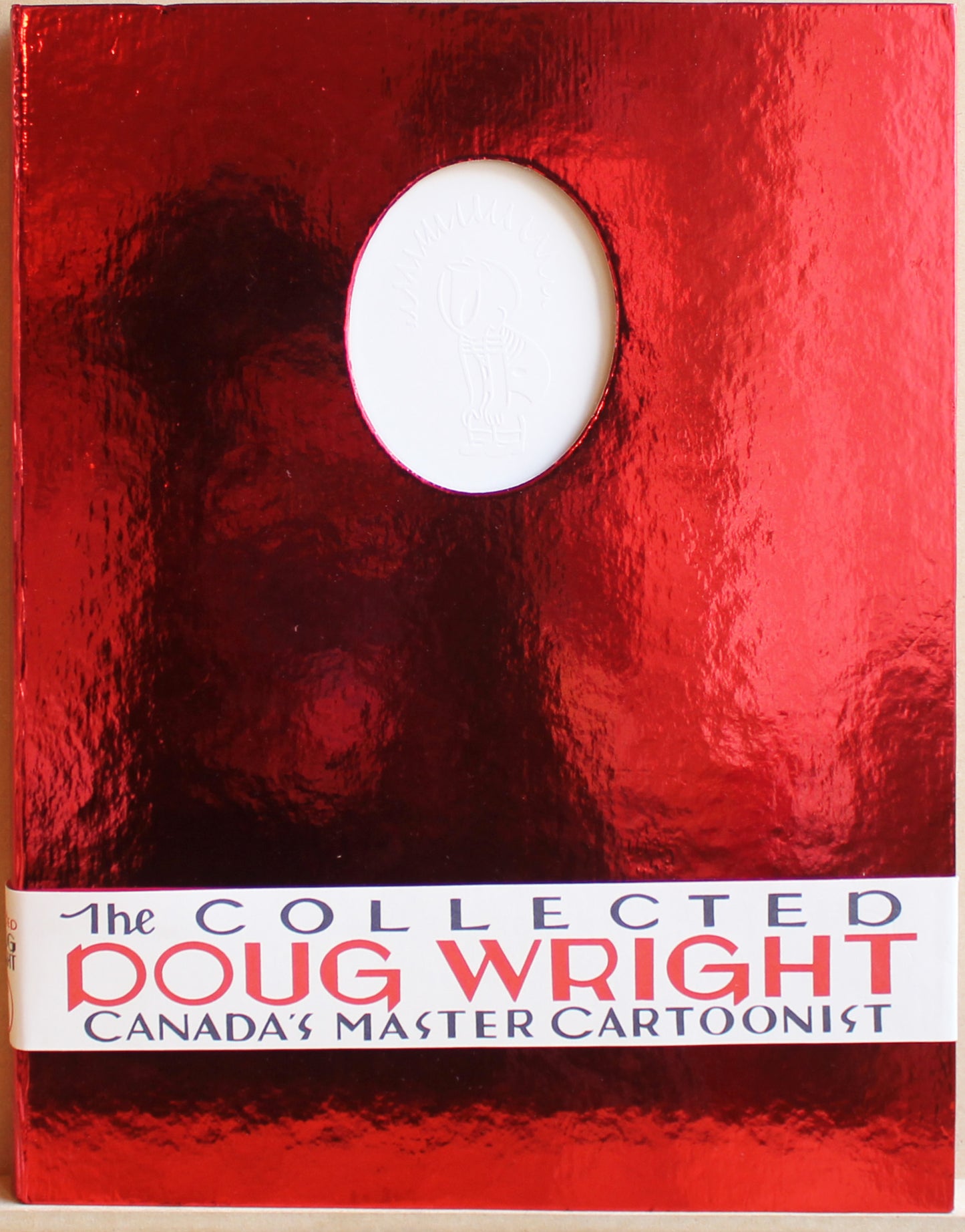 The Collected Doug Wright - Canada's Master Cartoonist