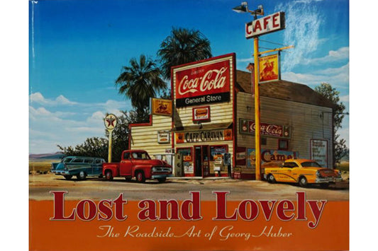 George Huber: Lost and Lovely! The Roadside Art  of George Huber