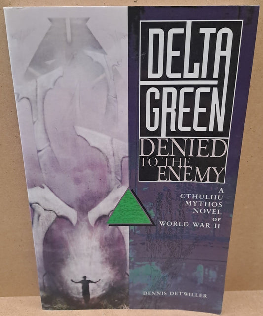 Delta Green: Denied to the Enemy: A Cthulhu Mythos During the Second World War