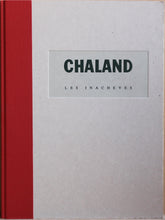 Lade das Bild in den Galerie-Viewer, Chaland: Les Inacheves (Die Unvollendeten)

