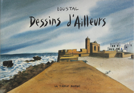 Jacques Loustal: Dessins d'Ailleurs